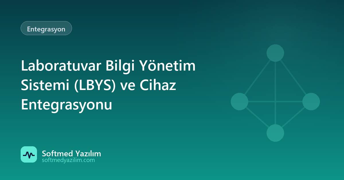 Laboratuvar Bilgi Yönetim Sistemi (LBYS) ve Cihaz Entegrasyonu